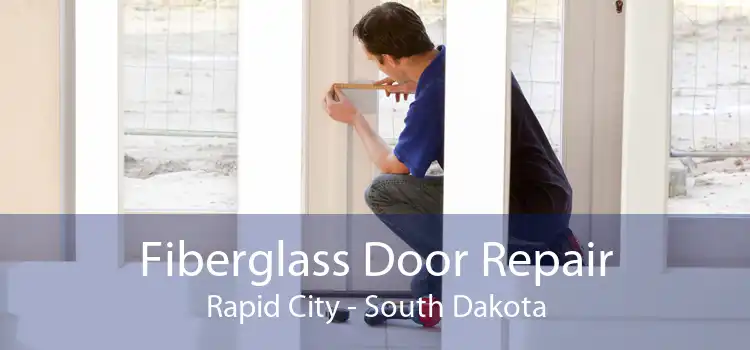 Fiberglass Door Repair Rapid City - South Dakota