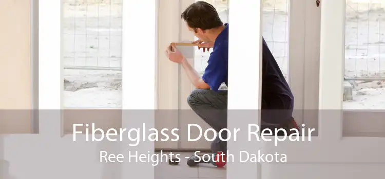 Fiberglass Door Repair Ree Heights - South Dakota