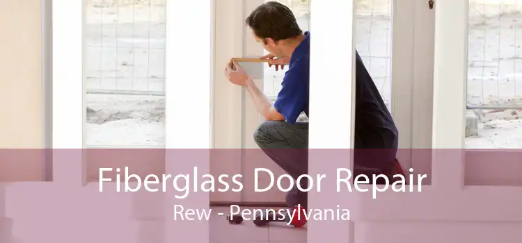 Fiberglass Door Repair Rew - Pennsylvania