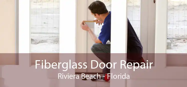 Fiberglass Door Repair Riviera Beach - Florida