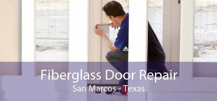 Fiberglass Door Repair San Marcos - Texas