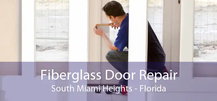 Fiberglass Door Repair South Miami Heights - Florida