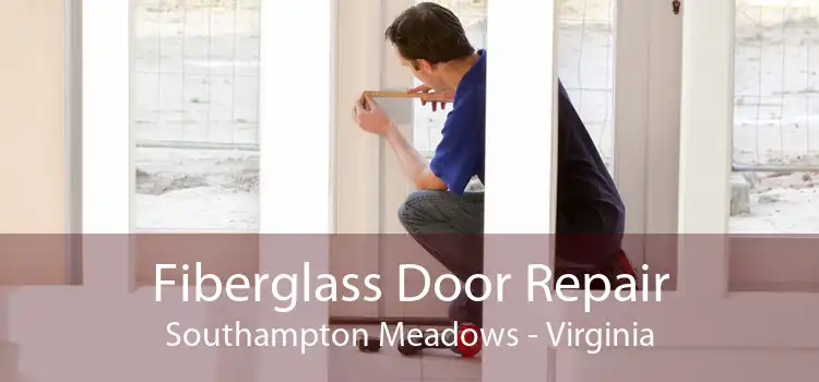 Fiberglass Door Repair Southampton Meadows - Virginia