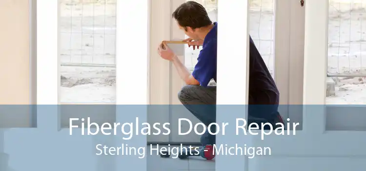 Fiberglass Door Repair Sterling Heights - Michigan