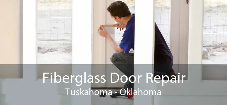 Fiberglass Door Repair Tuskahoma - Oklahoma