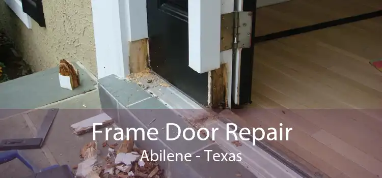 Frame Door Repair Abilene - Texas