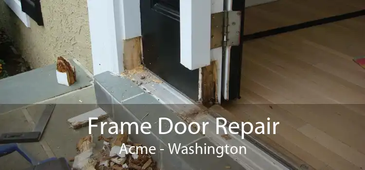 Frame Door Repair Acme - Washington