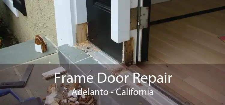 Frame Door Repair Adelanto - California