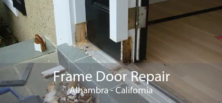 Frame Door Repair Alhambra - California