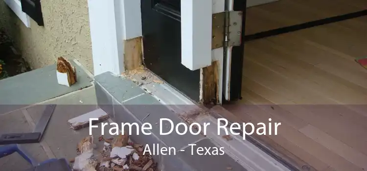 Frame Door Repair Allen - Texas
