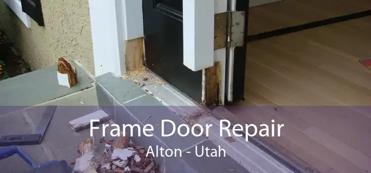 Frame Door Repair Alton - Utah