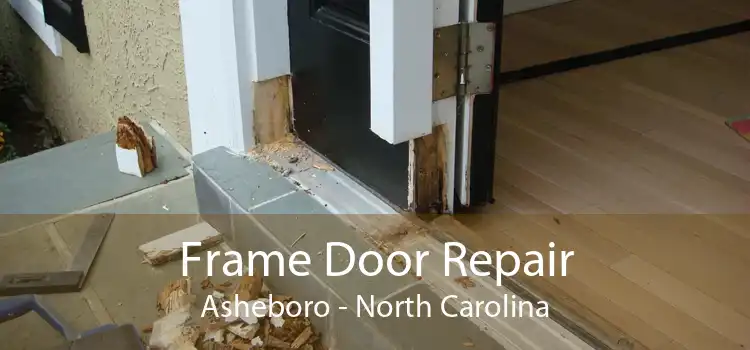 Frame Door Repair Asheboro - North Carolina