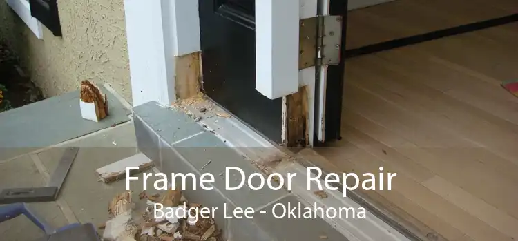 Frame Door Repair Badger Lee - Oklahoma