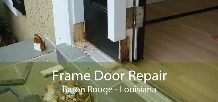 Frame Door Repair Baton Rouge - Louisiana