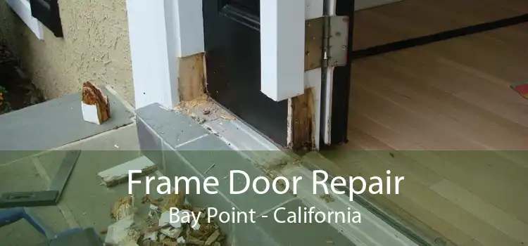 Frame Door Repair Bay Point - California