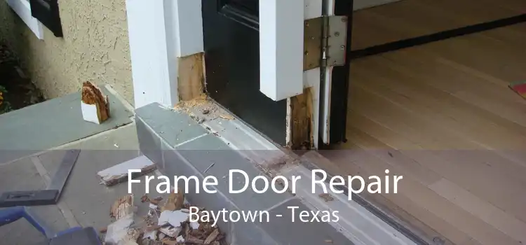 Frame Door Repair Baytown - Texas