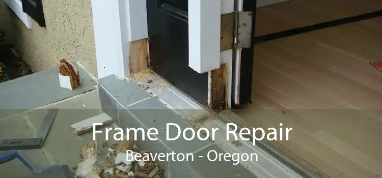 Frame Door Repair Beaverton - Oregon