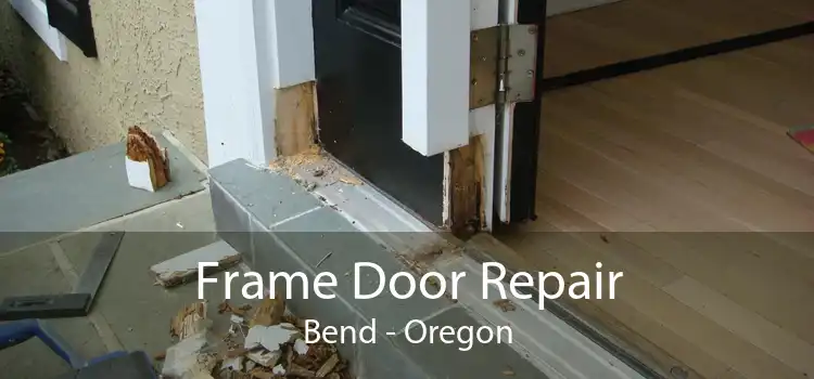 Frame Door Repair Bend - Oregon