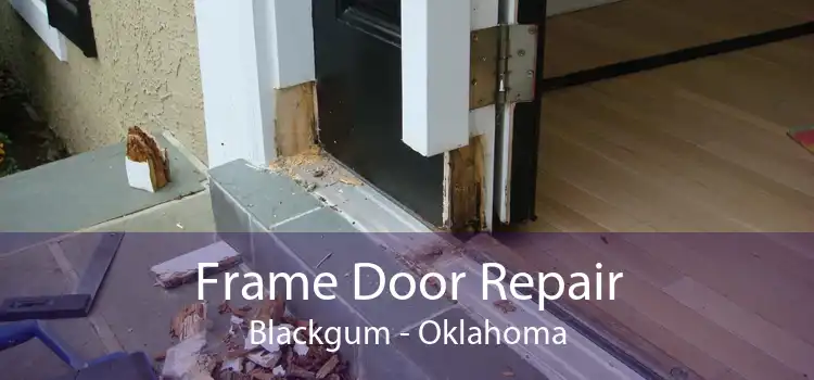 Frame Door Repair Blackgum - Oklahoma