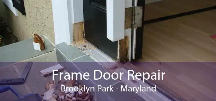 Frame Door Repair Brooklyn Park - Maryland