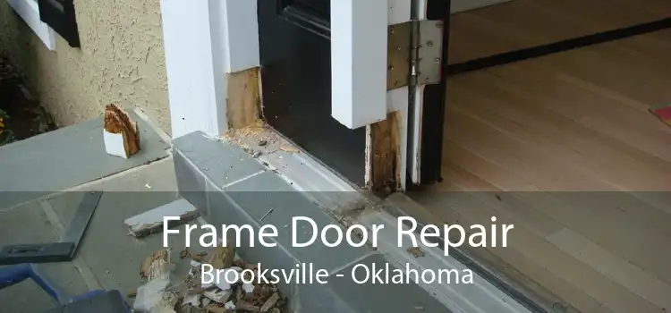 Frame Door Repair Brooksville - Oklahoma
