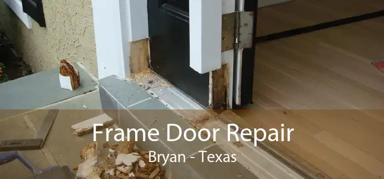 Frame Door Repair Bryan - Texas