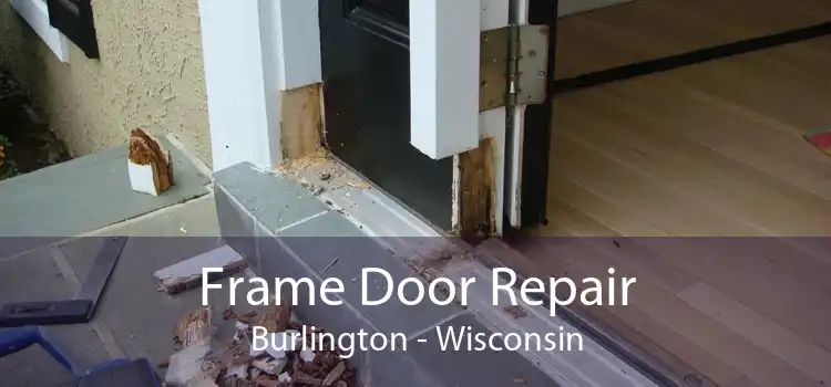 Frame Door Repair Burlington - Wisconsin