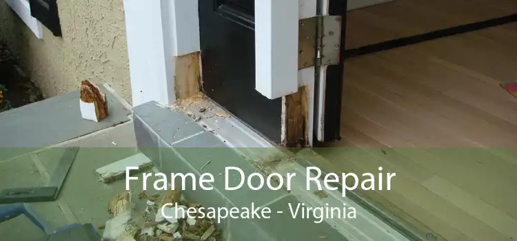 Frame Door Repair Chesapeake - Virginia