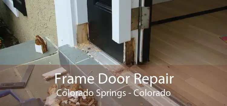 Frame Door Repair Colorado Springs - Colorado