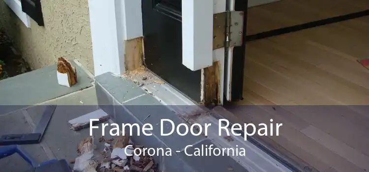 Frame Door Repair Corona - California