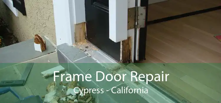 Frame Door Repair Cypress - California
