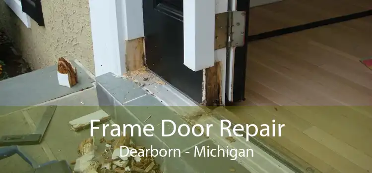 Frame Door Repair Dearborn - Michigan