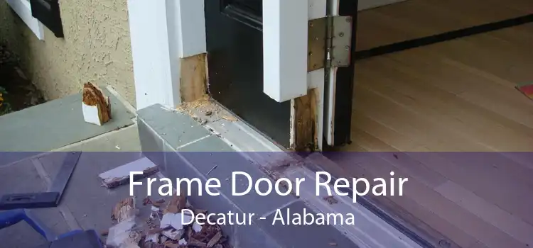 Frame Door Repair Decatur - Alabama