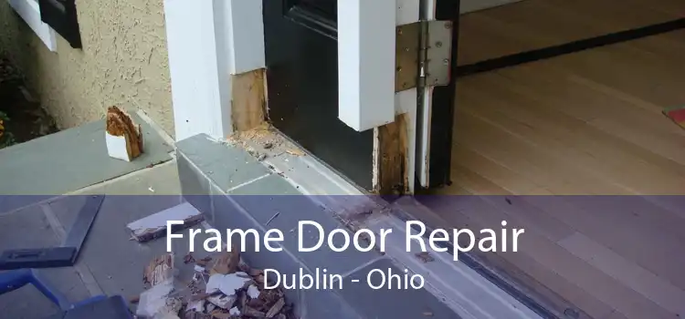 Frame Door Repair Dublin - Ohio