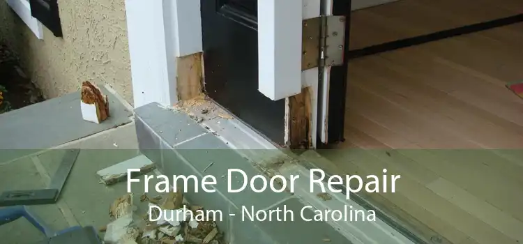Frame Door Repair Durham - North Carolina
