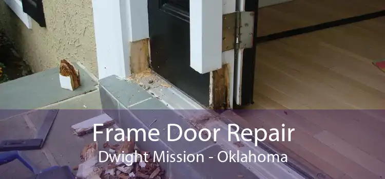 Frame Door Repair Dwight Mission - Oklahoma