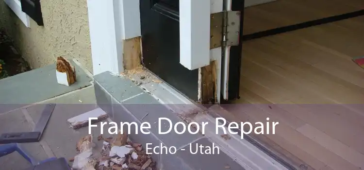 Frame Door Repair Echo - Utah