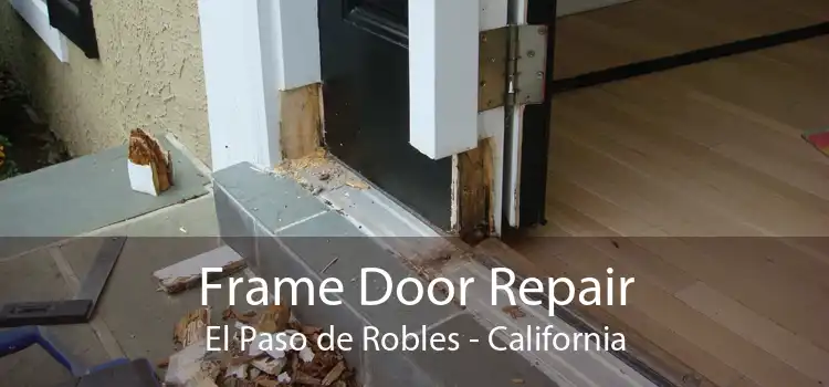 Frame Door Repair El Paso de Robles - California