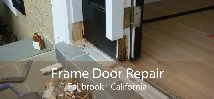 Frame Door Repair Fallbrook - California