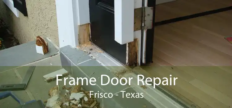 Frame Door Repair Frisco - Texas
