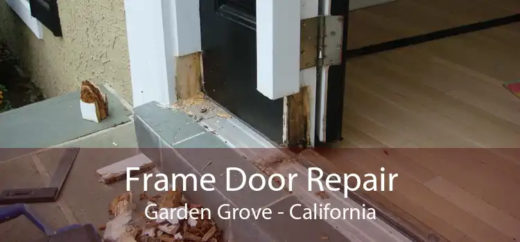 Frame Door Repair Garden Grove - California