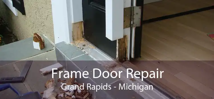 Frame Door Repair Grand Rapids - Michigan