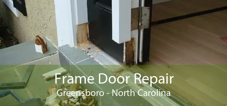 Frame Door Repair Greensboro - North Carolina
