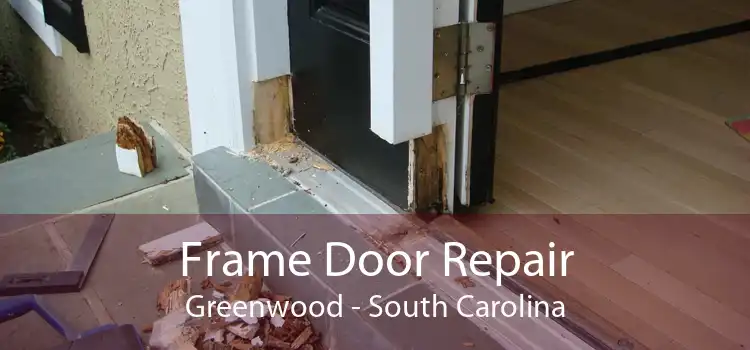 Frame Door Repair Greenwood - South Carolina