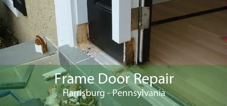 Frame Door Repair Harrisburg - Pennsylvania