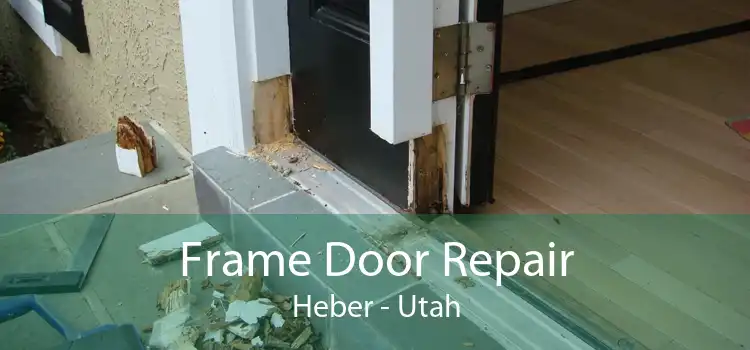 Frame Door Repair Heber - Utah