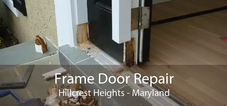 Frame Door Repair Hillcrest Heights - Maryland
