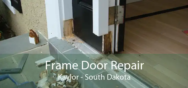Frame Door Repair Kaylor - South Dakota