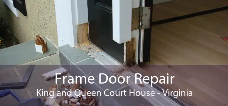 Frame Door Repair King and Queen Court House - Virginia
