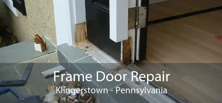 Frame Door Repair Klingerstown - Pennsylvania
